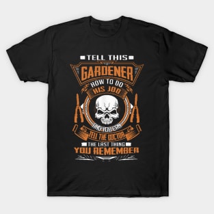 Gardener How To Do his Job T-Shirt